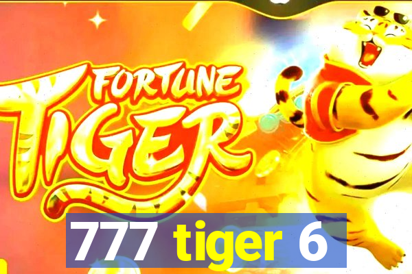 777 tiger 6